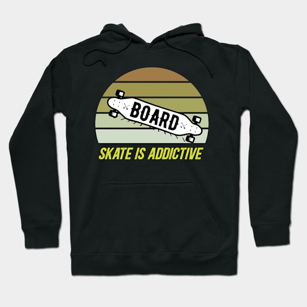 Skate is addictive Hoodie by wiswisna